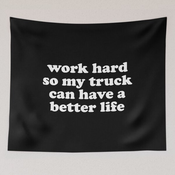 Item preview, Work Hard So My Truck Can Have a Better Life - Funny Truck owner designed and sold by xhearalisa.
