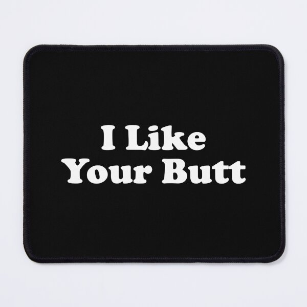 Item preview, I Like Your Butt designed and sold by xhearalisa.
