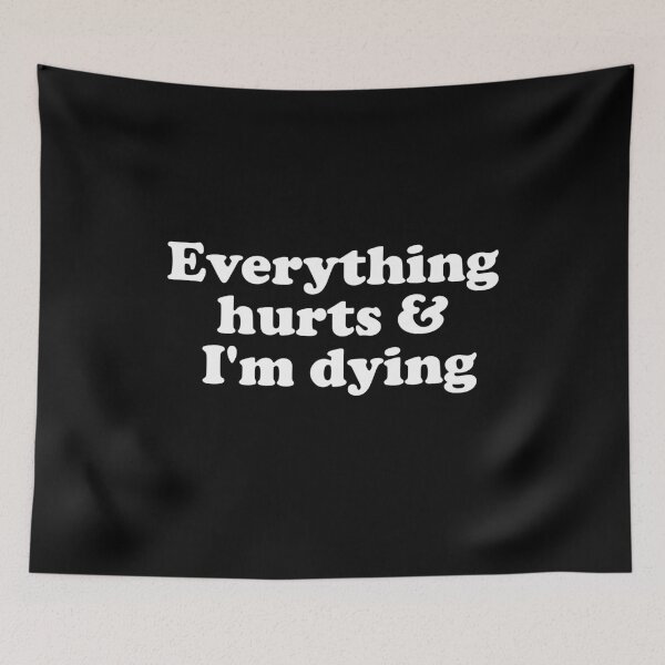 Item preview, Everything Hurts and I'm Dying designed and sold by xhearalisa.