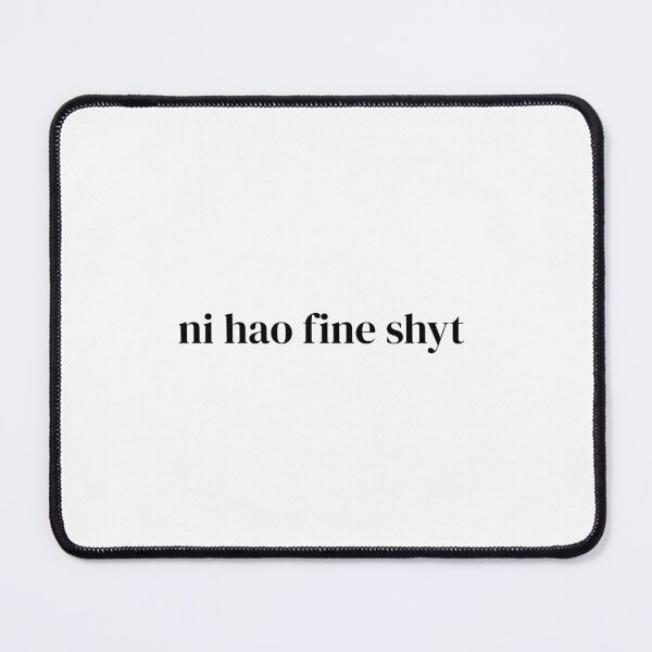 Item preview, ni hao fine shyt designed and sold by janishataneja.