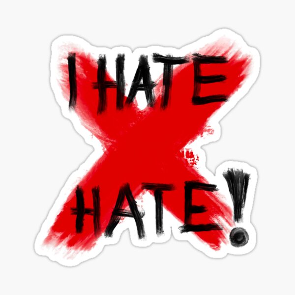 I Hate Hate! - Bold Red X Protest Art Sticker