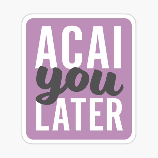 Item preview, Acai you later! designed and sold by soBreezy.