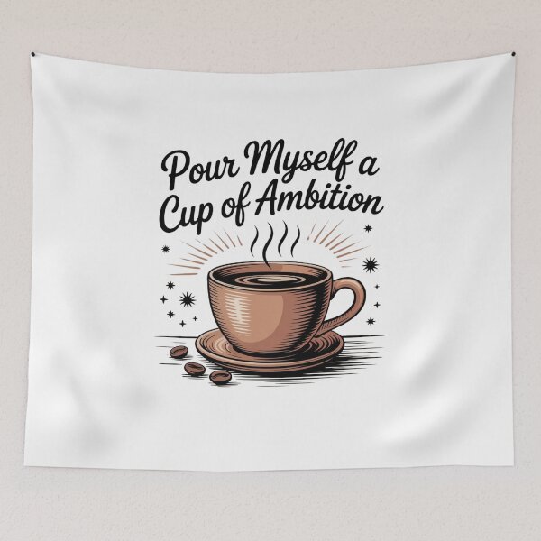 Item preview, Pour Myself a Cup of Ambition designed and sold by Mateusz Majcherek.