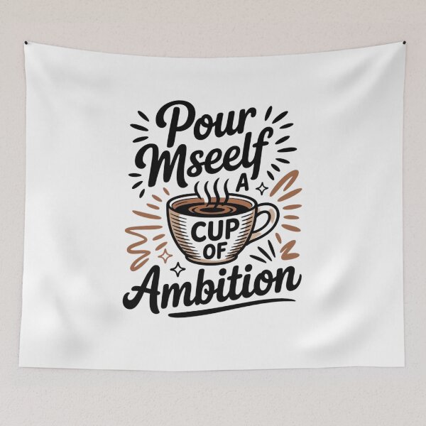 Item preview, Pour Myself a Cup of Ambition designed and sold by Mateusz Majcherek.
