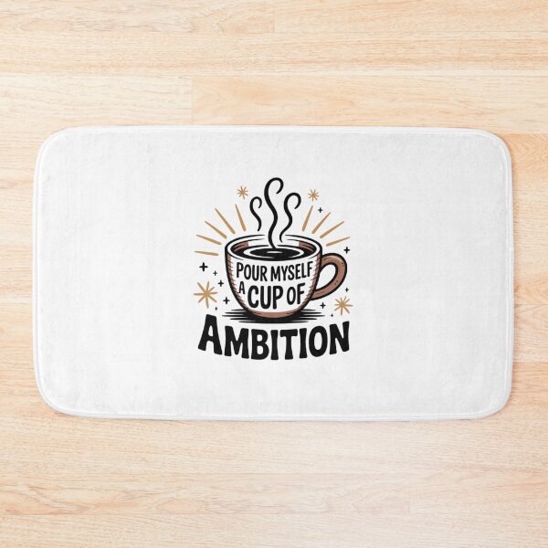 Item preview, Pour Myself a Cup of Ambition designed and sold by Mateusz Majcherek.