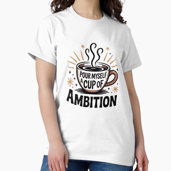 Item preview, Pour Myself a Cup of Ambition designed and sold by Mateusz Majcherek.