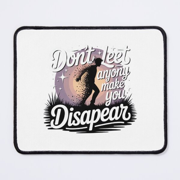 Item preview, don't let anyone make you disappear designed and sold by Mateusz Majcherek.
