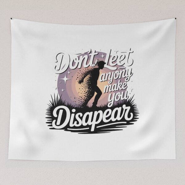 Item preview, don't let anyone make you disappear designed and sold by Mateusz Majcherek.