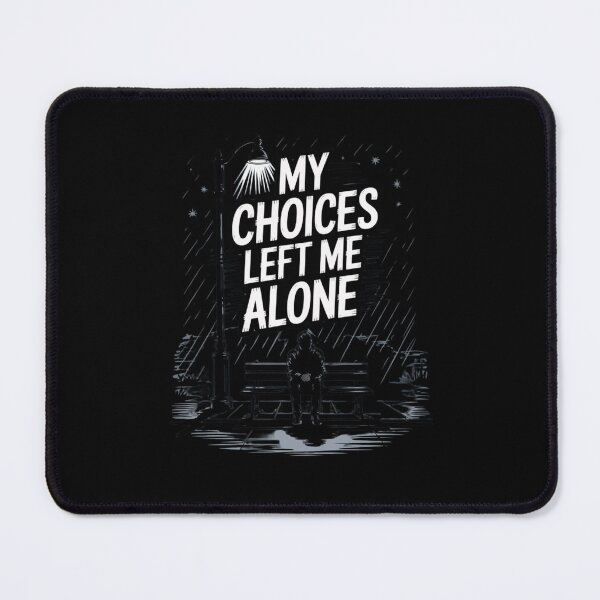 Item preview, My Choices left me Alone designed and sold by Mateusz Majcherek.