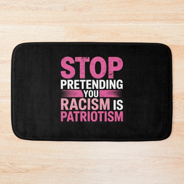 Item preview, STOP PRETENDING YOUR RACISM IS PATRIOTISM PINK designed and sold by Mateusz Majcherek.
