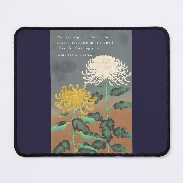 Item preview, Matsuo Bashō quote: As they begin to rise again Chrysanthemums faintly smell after the flooding rain designed and sold by artbleed.