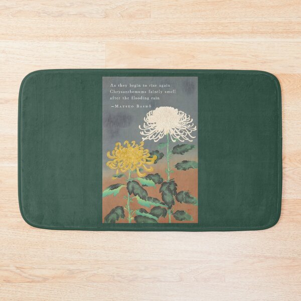 Item preview, Matsuo Bashō quote:  As they begin to rise again Chrysanthemums faintly smell after the flooding rain designed and sold by artbleed.