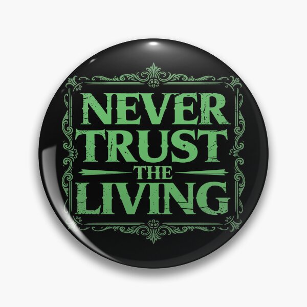 Item preview, Never Trust The Living designed and sold by Angry Swan Designs.