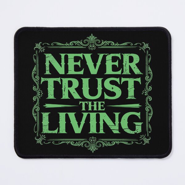 Item preview, Never Trust The Living designed and sold by Angry Swan Designs.