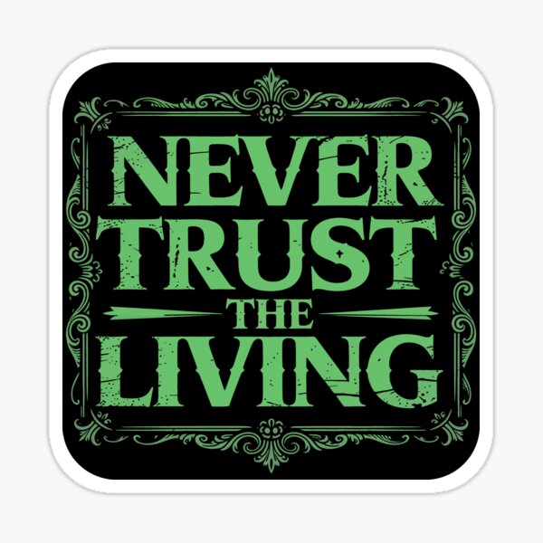 Item preview, Never Trust The Living designed and sold by Angry Swan Designs.
