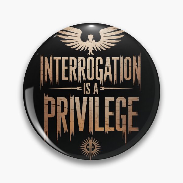 Item preview, Interrogation is a Privilege designed and sold by Dilwish5.