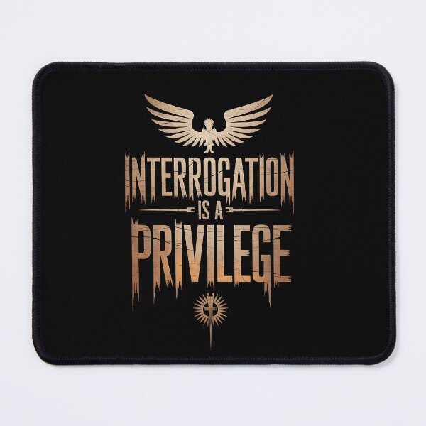 Item preview, Interrogation is a Privilege designed and sold by Dilwish5.