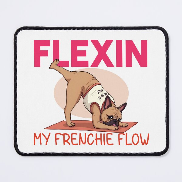 Item preview, Flexin’ My Frenchie Flow designed and sold by Myshoppermate.