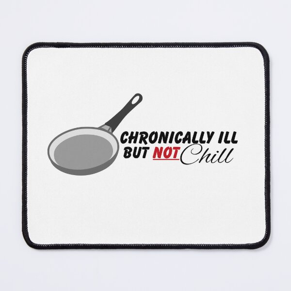 Item preview, Chronically ill, but NOT Chill! designed and sold by xx_annchoi.