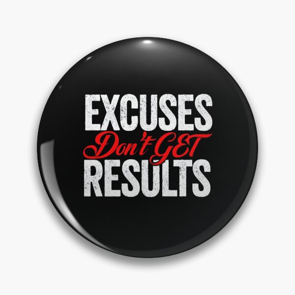 Item preview, EXCUSES DON’T GET RESULTS designed and sold by PhansCustoms.
