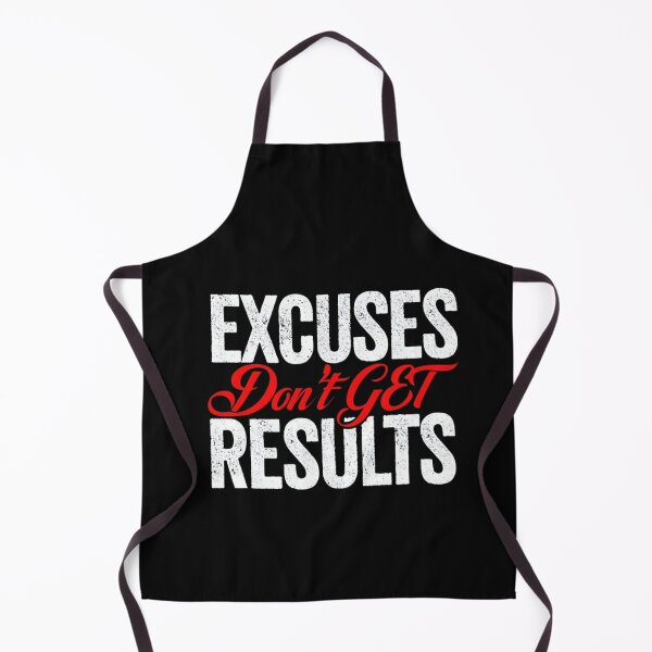 Item preview, EXCUSES DON’T GET RESULTS designed and sold by PhansCustoms.