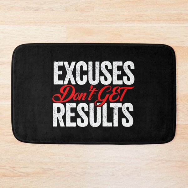 Item preview, EXCUSES DON’T GET RESULTS designed and sold by PhansCustoms.