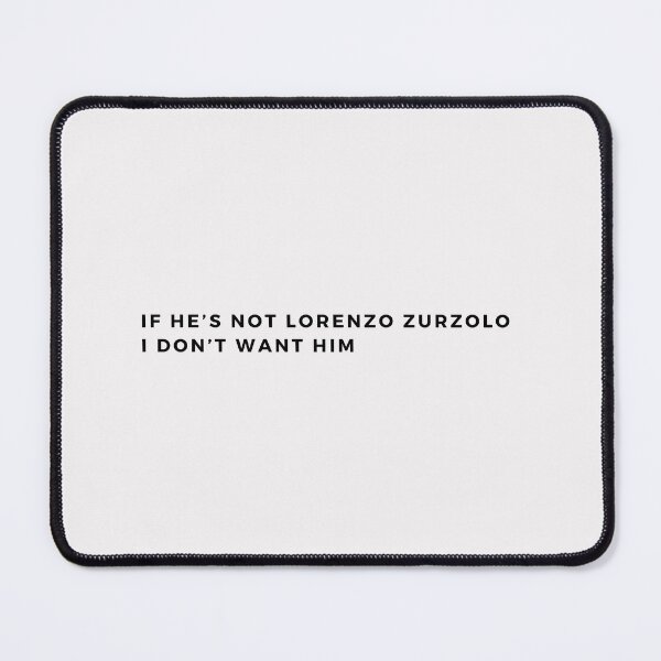 Item preview, If he's not Lorenzo Zurzolo, I don't want him designed and sold by ka-19.