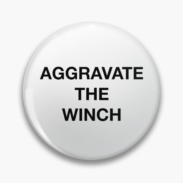 Item preview, AGGRAVATE THE WINCH designed and sold by SprayandPray69.