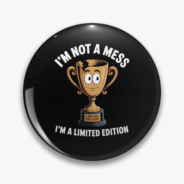Item preview, I'm Not a Mess, I'm a Limited Edition – Funny Broken Trophy Self-Worth Design designed and sold by ThatBBStore.