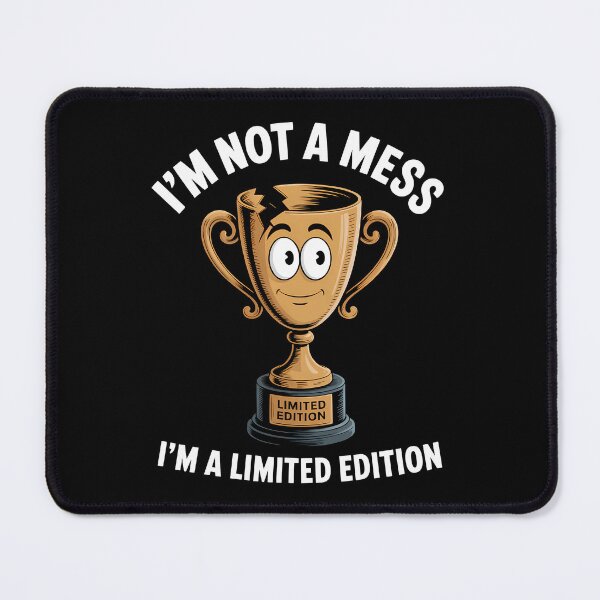 Item preview, I'm Not a Mess, I'm a Limited Edition – Funny Broken Trophy Self-Worth Design designed and sold by ThatBBStore.