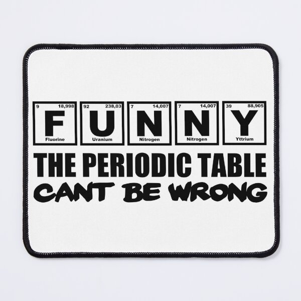 Item preview, Funny the Periodic Table can't be wrong designed and sold by Jendrik1507.