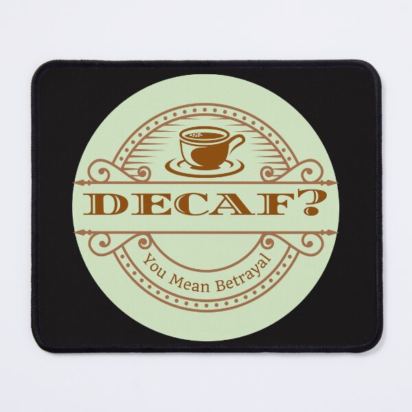 Item preview, Decaf? You Mean Betrayal designed and sold by DanaTees.