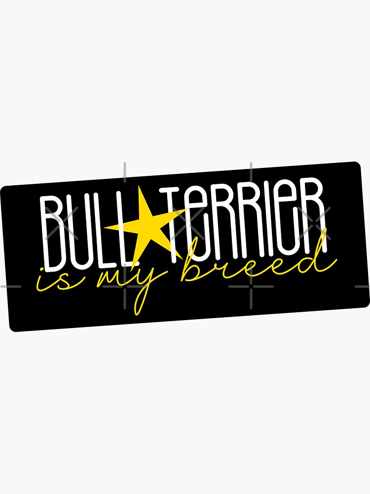 Thumbnail 3 of 3, Sticker, Bull Terrier Is My Breed | Gift For Bull Terrier Lovers, Bull Terrier Moms, Bull Terrier Dads & Bull Terrier Owners designed and sold by K9ish.