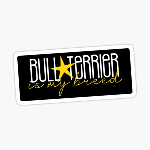 Bull Terrier Is My Breed | Gift For Bull Terrier Lovers, Bull Terrier Moms, Bull Terrier Dads & Bull Terrier Owners Sticker