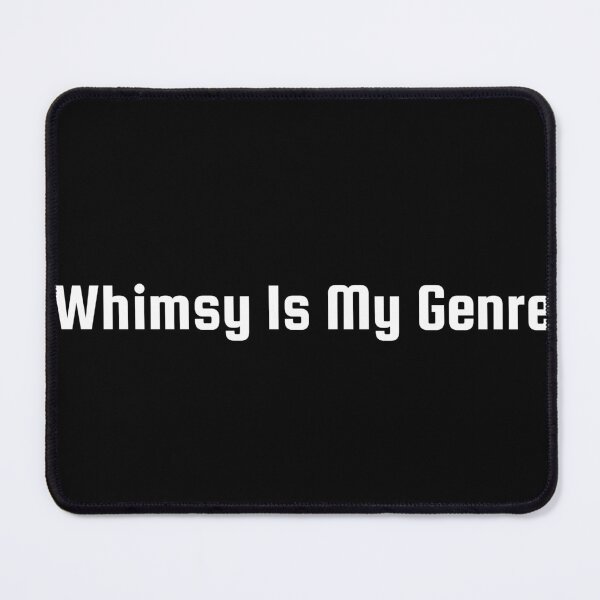 Item preview, Whimsy Is My Genre designed and sold by Ninjacatoff.