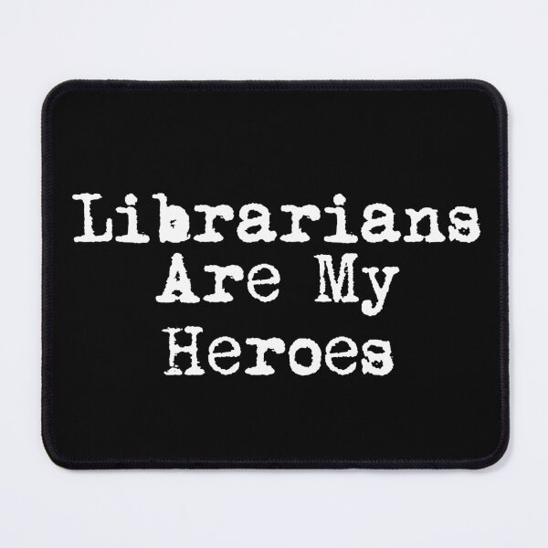Item preview, Librarians Are My Heroes designed and sold by Ninjacatoff.