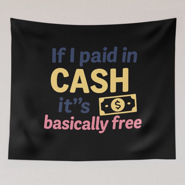 Item preview, If I Paid In Cash, It’s Basically Free – Girl Math Tee designed and sold by ALITOPRINCE.