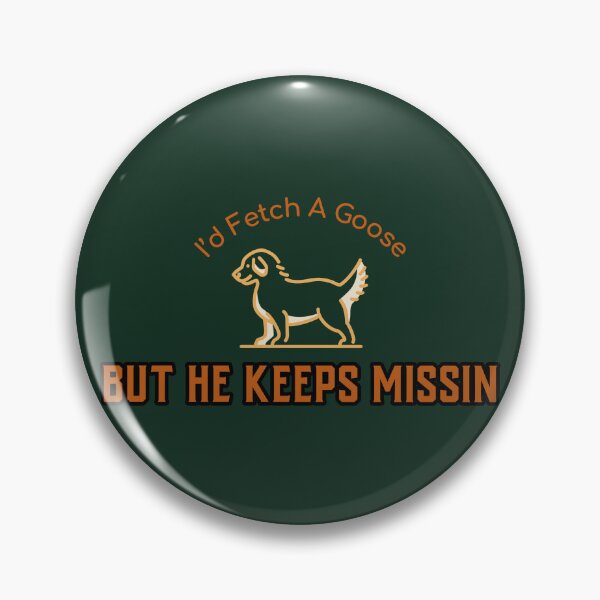 Item preview, I’d fetch a goose, but he keeps missin,  hunting dog  designed and sold by Jclapp29.