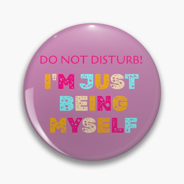 Item preview, Do not disturb! I’m just being myself. designed and sold by InspiredYou.