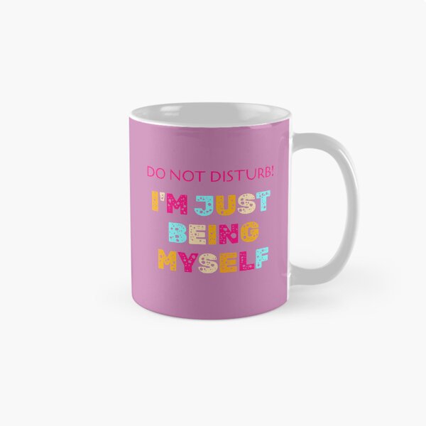 Item preview, Do not disturb! I’m just being myself. designed and sold by InspiredYou.
