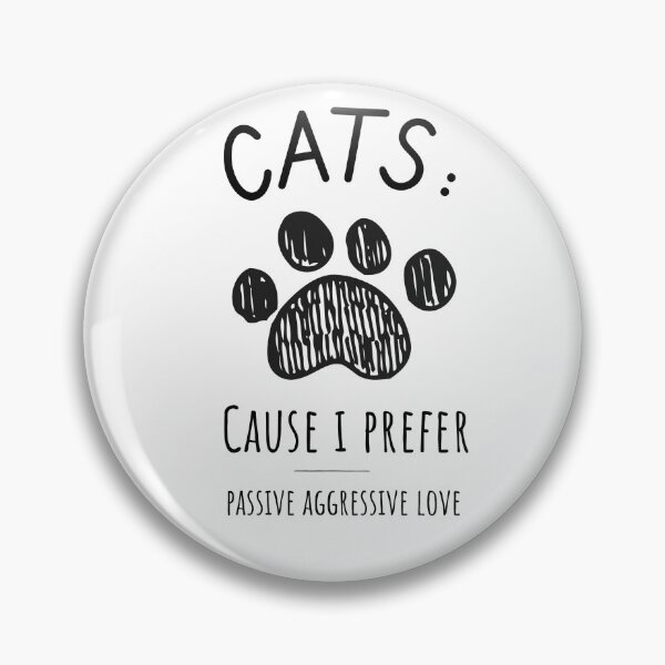 Item preview, CATS: CAUSE I PREFER PASSIVE AGGRESSIVE LOVE designed and sold by TeeezShirtz.