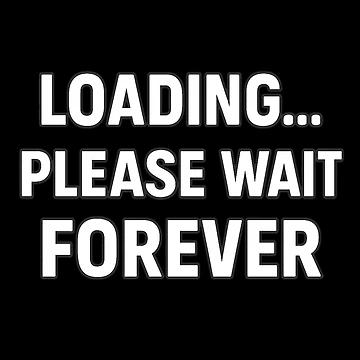 Artwork thumbnail, Loading... Please Wait Forever Design by LevelUpLab