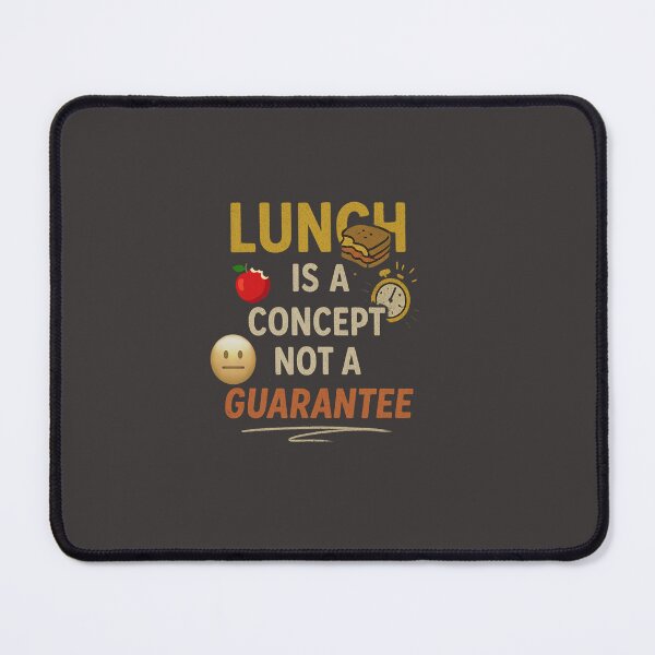 Item preview, Lunchtime Is not Guaranteed! designed and sold by LaPaz361.