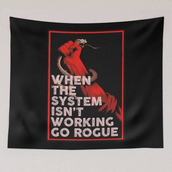 Item preview, When the system isn't working go rogue designed and sold by remerasnerdas.