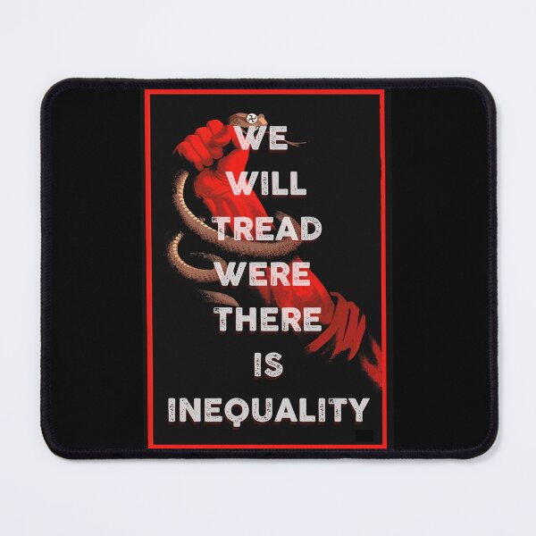 Item preview, We will tread were there is inequality designed and sold by remerasnerdas.