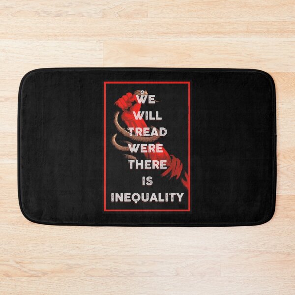 Item preview, We will tread were there is inequality designed and sold by remerasnerdas.