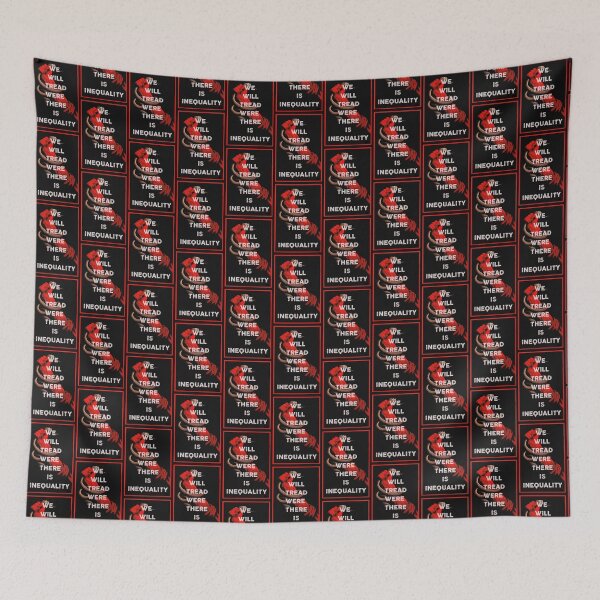 Item preview, We will tread were there is inequality designed and sold by remerasnerdas.
