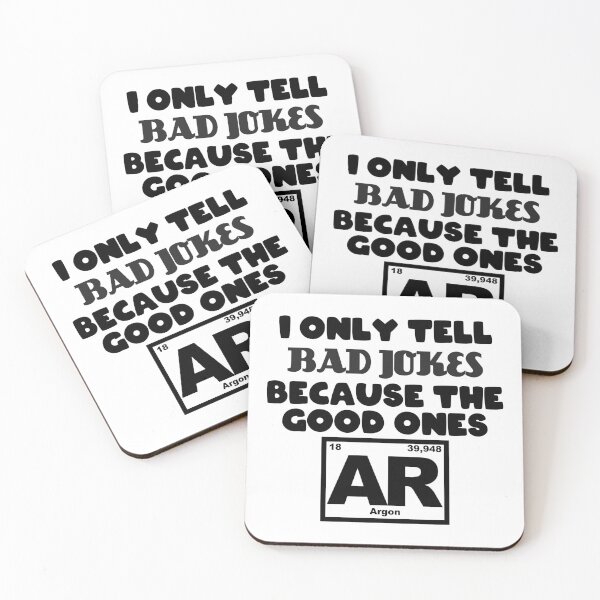 Item preview, Only tell Bad jokes because the good ones Argon designed and sold by Jendrik1507.