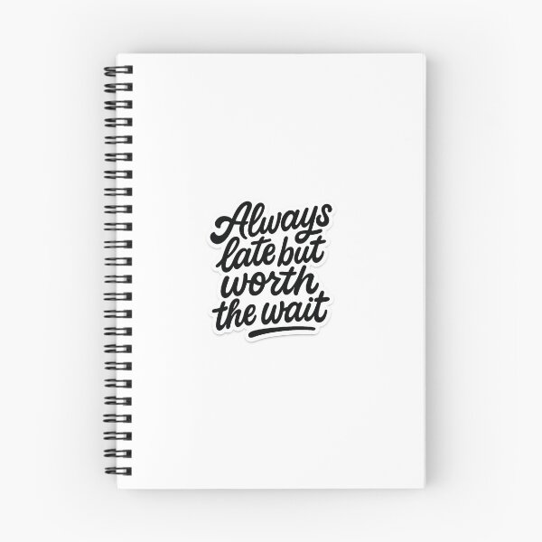 Item preview, Always Late But Worth the Wait Art designed and sold by Lockeyy.
