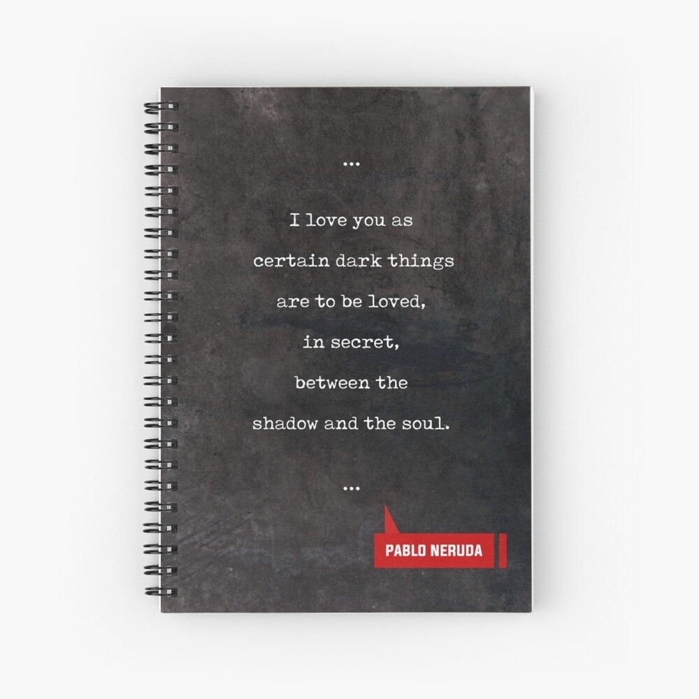 Cahier A Spirale Citations De Pablo Neruda Citations D Amour Cadeaux D Amoureux De Livre Citations De Machine A Ecrire Par Shrijit Redbubble